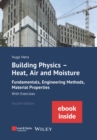 Building Physics: Heat, Air and Moisture : Fundamentals, Engineering Methods, Material Properties and Exercises (Package: Print + ebook) - Book