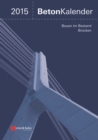 Beton-Kalender 2015 Schwerpunkte : Bauen im Bestand Br cken - eBook
