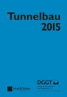 Tunnelbau 2015 : Kompendium der Tunnelbautechnologie Planungshilfe f r den Tunnelbau - eBook