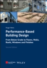 Performance-Based Building Design : From Below Grade to Floors, Walls, Roofs, Windows and Finishes - eBook