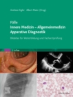 Falle Innere Medizin - Allgemeinmedizin - Apparative Diagnostik : Bildatlas fur Weiterbildung und Facharztprufung - eBook