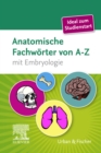 Anatomische Fachworter von A-Z : mit Embryologie - eBook