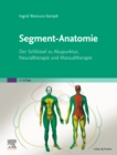 Segment-Anatomie : Der Schlussel zu Akupunktur, Neuraltherapie und Manualtherapie - eBook