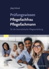 Prufungswissen Pflegefachfrau Pflegefachmann : fur die Generalistische Pflegeausbildung - eBook