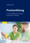 Praxisanleitung in der Altenpflege : In Altenpflegeeinrichtungen kompetent ausbilden - eBook