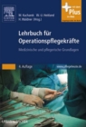 Lehrbuch fur Operationspflegekrafte : Medizinische und pflegerische Grundlagen - eBook