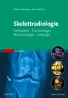 Skelettradiologie : Orthopadie, Traumatologie, Rheumatologie, Onkologie - eBook