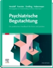 Psychiatrische Begutachtung : Ein praktisches Handbuch fur Arzte und Juristen - eBook