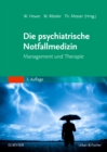 Die psychiatrische Notfallmedizin : Management und Therapie - eBook