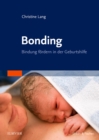 Bonding : Bindung fordern in der Geburtshilfe - eBook