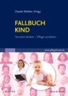Fallbuch Kind : vernetzt denken - Pflege verstehen - mit www.pflegeheute.de-Zugang - eBook