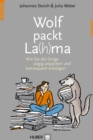 Wolf packt La(h)ma : Wie Sie die Dinge zugig anpacken und konsequent erledigen - eBook