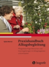 Praxishandbuch Alltagsbegleitung : Pflegebedurftige Menschen und ihre Angehorigen im Alltag begleiten und entlasten - eBook