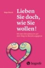 Lieben Sie doch, wie Sie wollen! : Mit dem Strudelwurm auf dem Weg ins Beziehungsgluck - eBook