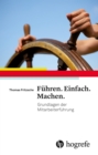 Fuhren. Einfach. Machen. : Grundlagen der Mitarbeiterfuhrung - eBook