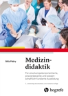 Medizindidaktik : Fur eine kompetenzorientierte, praxisrelevante und wissenschaftlich fundierte Ausbildung - eBook