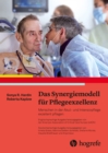 Das Synergiemodell fur Pflegeexzellenz : Menschen in der Akut- und Intensivpflege exzellent pflegen - eBook