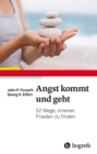 Angst kommt und geht : 55 Wege, inneren Frieden zu finden - eBook