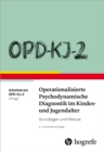 OPD-KJ-2 - Operationalisierte Psychodynamische Diagnostik im Kindes- und Jugendalter : Grundlagen und Manual - eBook