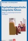 Psychotherapeutische Gesprache fuhren : Wege zu psychodynamisch wirksamen Dialogen - eBook