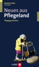 Neues aus Pflegeland : Pflegegeschichten - eBook