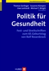 Politik fur Gesundheit : Fest- und Streitschriften zum 65. Geburtstag von Rolf Rosenbrock - eBook