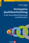 Partizipative Qualitatsentwicklung in der Gesundheitsforderung und Pravention - eBook