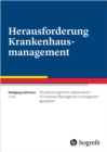 Herausforderung Krankenhausmanagement : Studienprogramm absolvieren - Klinisches Management erfolgreich gestalten - eBook