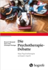 Die Psychotherapie-Debatte : Was Psychotherapie wirksam macht - eBook