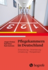Pflegekammern in Deutschland : Entwicklung - Orientierung - Umsetzung - Perspektiven - eBook