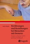 Beruhrungen und Beziehungen bei Menschen mit Demenz : Ein person-zentrierter Zugang zu Beruhrung, Beziehung, Beruhrtsein und Demenz - eBook