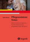 Pflegeassistenz Notes : Das Kurznachschlagewerk fur die Unterstutzung pflegebedurftiger Menschen - eBook