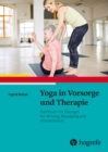 Yoga in Vorsorge und Therapie : Fachbuch mit Ubungen fur Atmung, Bewegung und Konzentration - eBook