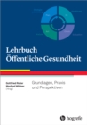 Lehrbuch Offentliche Gesundheit : Grundlagen, Praxis und Perspektiven - eBook