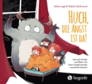 Huch, die Angst ist da! : Wie sich Kinder und Eltern mit ihrem Angst-Monster aussohnen konnen - eBook