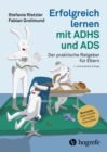 Erfolgreich lernen mit ADHS und ADS : Der praktische Ratgeber fur Eltern - eBook