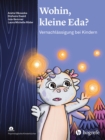 Wohin, kleine Eda? : Vernachlassigung bei Kindern - eBook