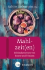 Mahlzeit(en) : Biblische Seiten von Essen und Trinken - eBook