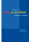Wege in die Bibel : Leitfaden zur Auslegung. Unter Mitarbeit von Boris Repschinski und Andreas Vonach - eBook