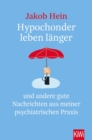 Hypochonder leben langer : und andere gute Nachrichten aus meiner psychiatrischen Praxis - eBook