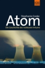 Atom : Die Geschichte des nuklearen Zeitalters - eBook