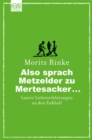 Also sprach Metzelder zu Mertesacker ... : Lauter Liebeserklarungen an den Fuball - eBook