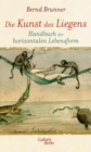 Die Kunst des Liegens : Handbuch der horizontalen Lebensform - eBook