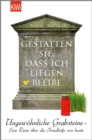 Gestatten Sie, dass ich liegen bleibe : Ungewohnliche Grabsteine - Eine Reise uber die Friedhofe von heute - eBook
