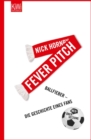Fever Pitch : Ballfieber - Die Geschichte eines Fans - eBook