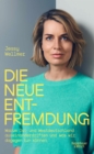 Die neue Entfremdung : Warum Ost- und Westdeutschland auseinanderdriften und was wir dagegen tun konnen - eBook