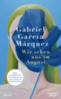 Wir sehen uns im August : Roman | Bisher unveroffentlichte Neuentdeckung aus dem Nachlass des Nobelpreistragers - eBook