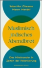 Muslimisch-judisches Abendbrot : Das Miteinander in Zeiten der Polarisierung - eBook