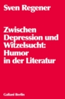 Zwischen Depression und Witzelsucht : Humor in der Literatur - eBook