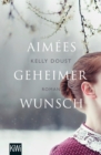 Aimees geheimer Wunsch : Roman - eBook